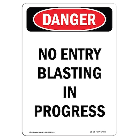 Signmission OSHA Danger Sign, No Entry Blasting In Progress, 24in X 18in Rigid Plastic, 18" W, 24" L, Portrait OS-DS-P-1824-V-2492